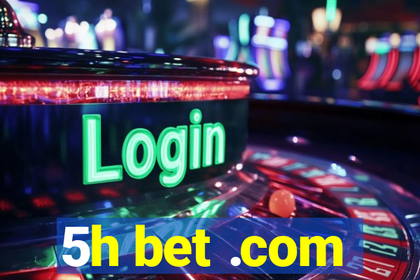 5h bet .com